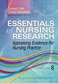 Essentials of Nursing Research: Appraising Evidence for Nursing Practice [With Study Guide]; Denise F. Polit, Ph.D., Cheryl Tatano Bec; 2013