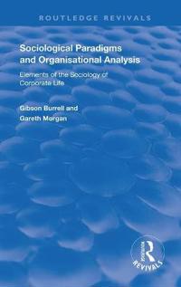 Sociological Paradigms and Organisational Analysis; Gibson Burrell, Gareth Morgan; 2021