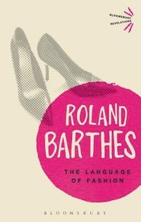 The Language of Fashion; Roland Barthes; 2013