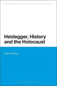 Heidegger, History and the Holocaust; Dr Mahon O'Brien; 2015
