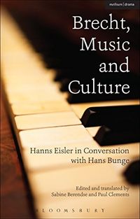 Brecht, Music and Culture; Hans Bunge, Hanns Eisler; 2014