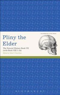 Pliny the Elder: The Natural History Book VII (with Book VIII 1-34); Dr Pliny The Elder, Tyler T Travillian; 2015