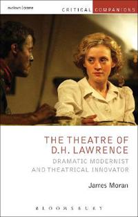 The Theatre of D.H. Lawrence; James Moran; 2015
