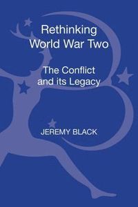 Rethinking World War Two; Jeremy Black; 2015