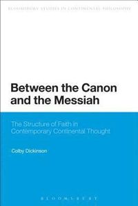 Between the Canon and the Messiah; Colby Dickinson; 2014