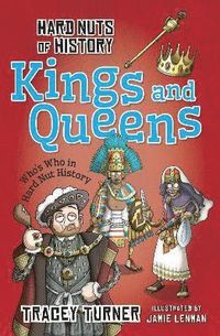 Hard Nuts of History: Kings and Queens; Tracey Turner; 2015
