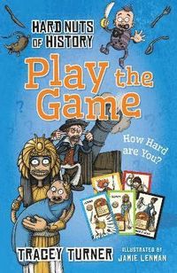 Hard Nuts of History: Play the Game; Tracey Turner; 2015