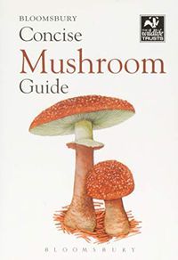 Concise Mushroom Guide; Bloomsbury Group; 2014