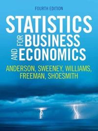 Statistics for Business and Economics; Jim Freeman, Eddie Shoesmith, Dennis Sweeney, David Anderson, Thomas Williams; 2017