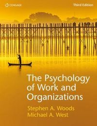 The Psychology of Work and Organizations; Michael West & Stephen Woods; 2020