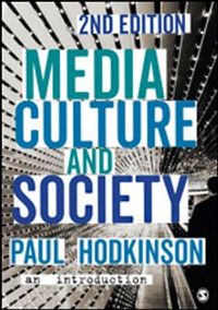 Media, Culture and Society; Paul Hodkinson; 2017
