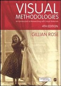 Visual Methodologies; Gillian Rose; 2016