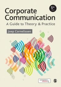 Corporate Communication - A Guide to Theory and Practice; Joep P. Cornelissen; 2017