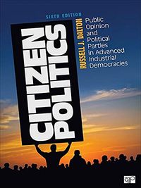 Citizen Politics: Public Opinion and Political Parties in Advanced Industrial Democracies; Russell J. Dalton; 2013