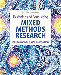 Designing and Conducting Mixed Methods Research; John W Creswell; 2017