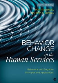 Behavior Change in the Human Services - Behavioral and Cognitive Principles; Sandra Stone Sundel; 2018