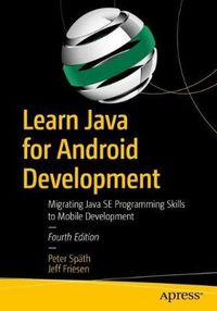 Learn Java for Android Development; Peter Späth, Jeff Friesen; 2020