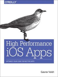 High Performance iOS Apps; Gaurav Vaish; 2016