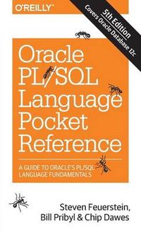 Oracle PL/SQL Language Pocket Reference; Steven Feuerstein, Bill Pribyl, Chip Dawes; 2015