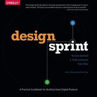 Design Sprint; Richard Banfield, C. Todd Lombardo, Trace Wax; 2015
