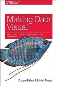 Making Sense of Data; Miriah Meyer, Danyel Fisher; 2018