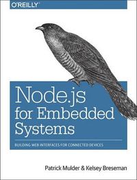 Node.js for Embedded Systems; Patrick Mulder; 2016