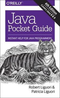 Java Pocket Guide; Robert Liguori, Patricia Liguori; 2017