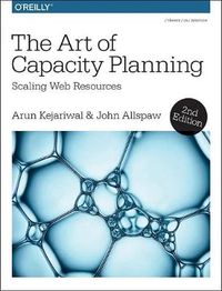 The Art of Capacity Planning; Arun Kejariwal, John Allspaw; 2017