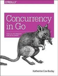 Concurrency in Go; Katherine Cox-Buday; 2017