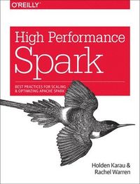 High Performance Spark; Holden Karau, Rachel Warren; 2017