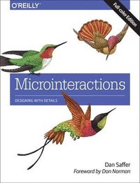 Microinteractions: Full Color Edition; Dan Saffer, Don Norman; 2013