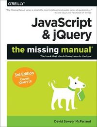 JavaScript & jQuery: The Missing Manual; David Sawyer McFarland; 2014