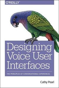 Designing Voice User Interfaces; Cathy Pearl; 2016