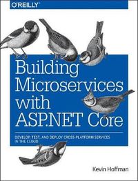 Building Microservices with ASP.NET Core; Kevin Hoffman, Chris Umbel; 2017