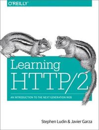 Learning HTTP/2; Stephen Ludin, Javier Garza; 2017