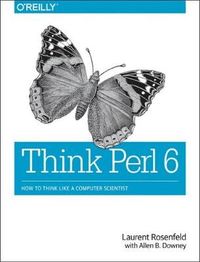 Think Perl 6; Laurent Rosenfeld, Allen B. Downey; 2017