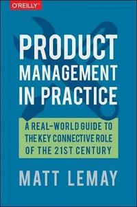 Product Management in Practice; Matt LeMay; 2017