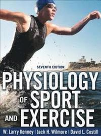 Physiology of Sport and Exercise; W Larry Kenney, Jack H Wilmore, David L Costill; 2020