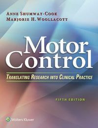 Motor Control; Anne Shumway-Cook, Marjorie H. Woollacott; 2016