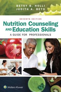 Nutrition Counseling and Education Skills for Dietetic Professionals; Betsy B. Holli, Judith A. Beto; 2018