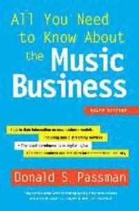 All You Need to Know About the Music Business; Donald S. Passman; 2015