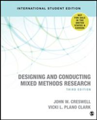 Designing and Conducting Mixed Methods Research - International Student Edition; John W Creswell; 2017