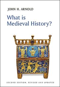 What is Medieval History?; John H Arnold; 2020