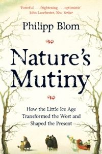 Nature's Mutiny; Philipp Blom; 2020