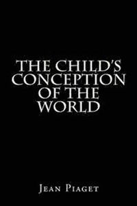 The Child's Conception of the World; Jean Piaget; 2015