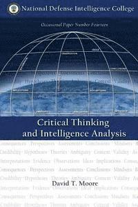 Critical Thinking and Intelligence Analysis; David T Moore; 2016