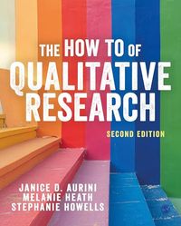 The How To Of Qualitative Research; Janice D. Aurini Melanie Heath Stephanie Howells; 2022