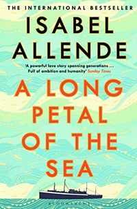 A Long Petal of the Sea; Isabel Allende; 2021