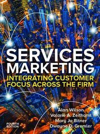 Services Marketing: Integrating Customer Focus Across the Firm; Alan Wilson; 2020
