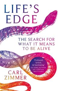Life's Edge - The Search for What It Means to Be Alive; Carl Zimmer; 2022